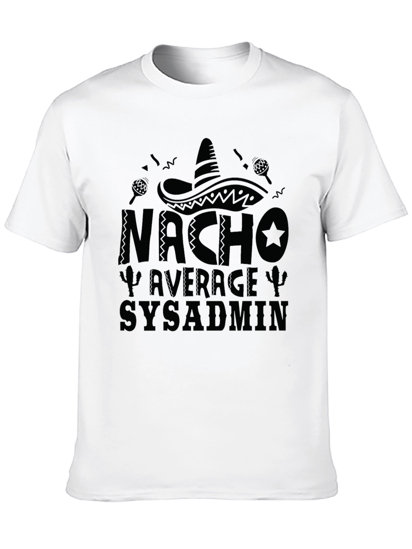 Nacho Average Sysadmin T-Shirt - Tech Humor Tee