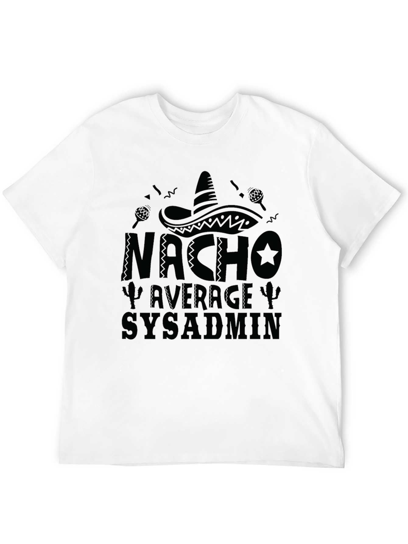 Nacho Average Sysadmin T-Shirt - Tech Humor Tee