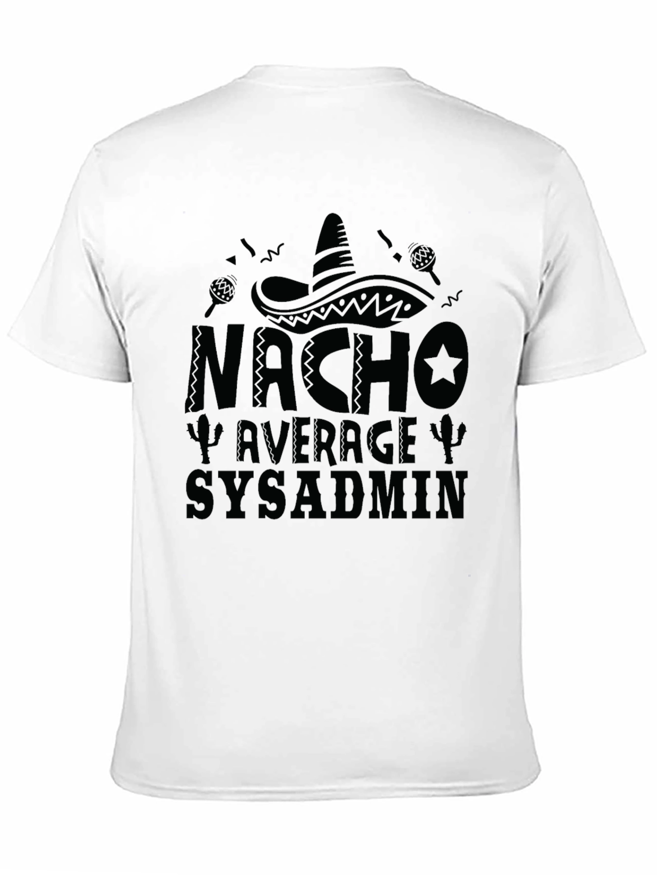 Nacho Average Sysadmin T-Shirt - Tech Humor Tee