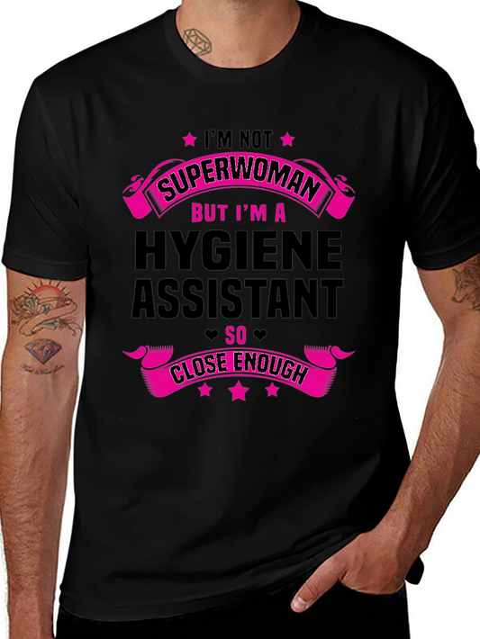 Hygiene Assistant T-Shirt - Superwoman Close Enough