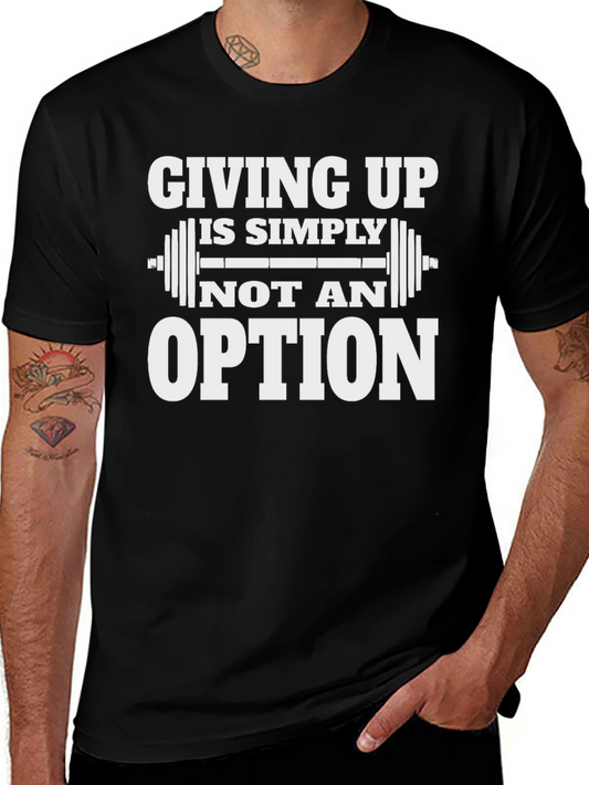 Giving Up Is Simply Not An Option T-Shirt