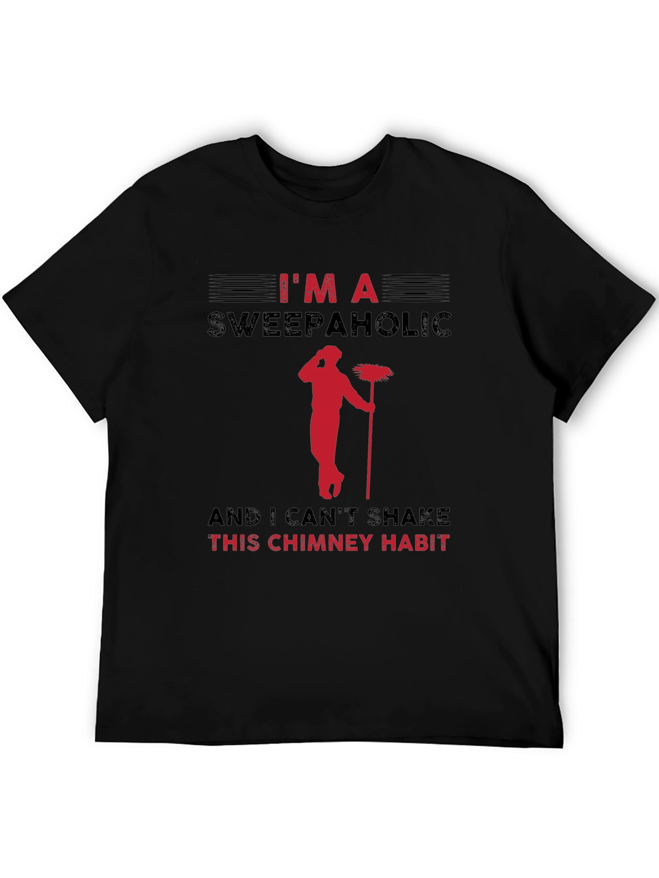 Im A Sweepaholic Chimney Sweep T-Shirt