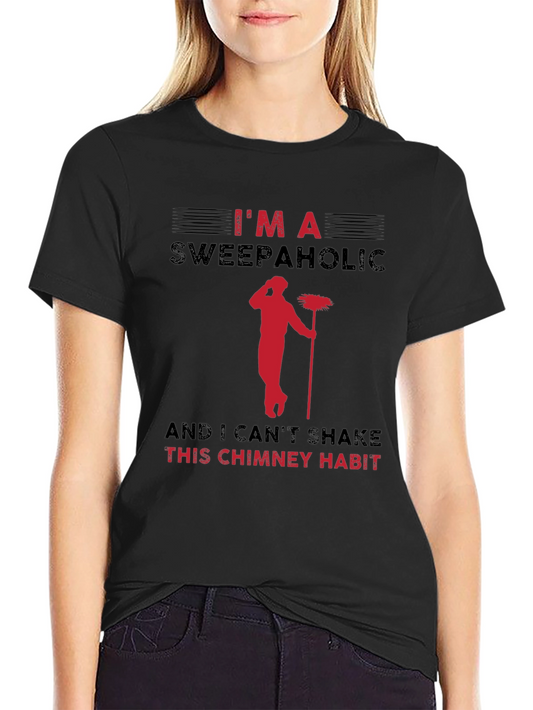 Im A Sweepaholic Chimney Sweep T-Shirt
