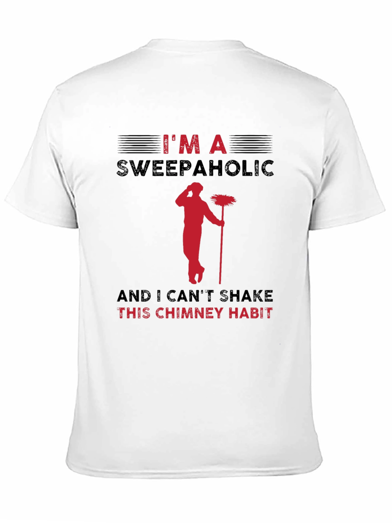 Im A Sweepaholic Chimney Sweep T-Shirt