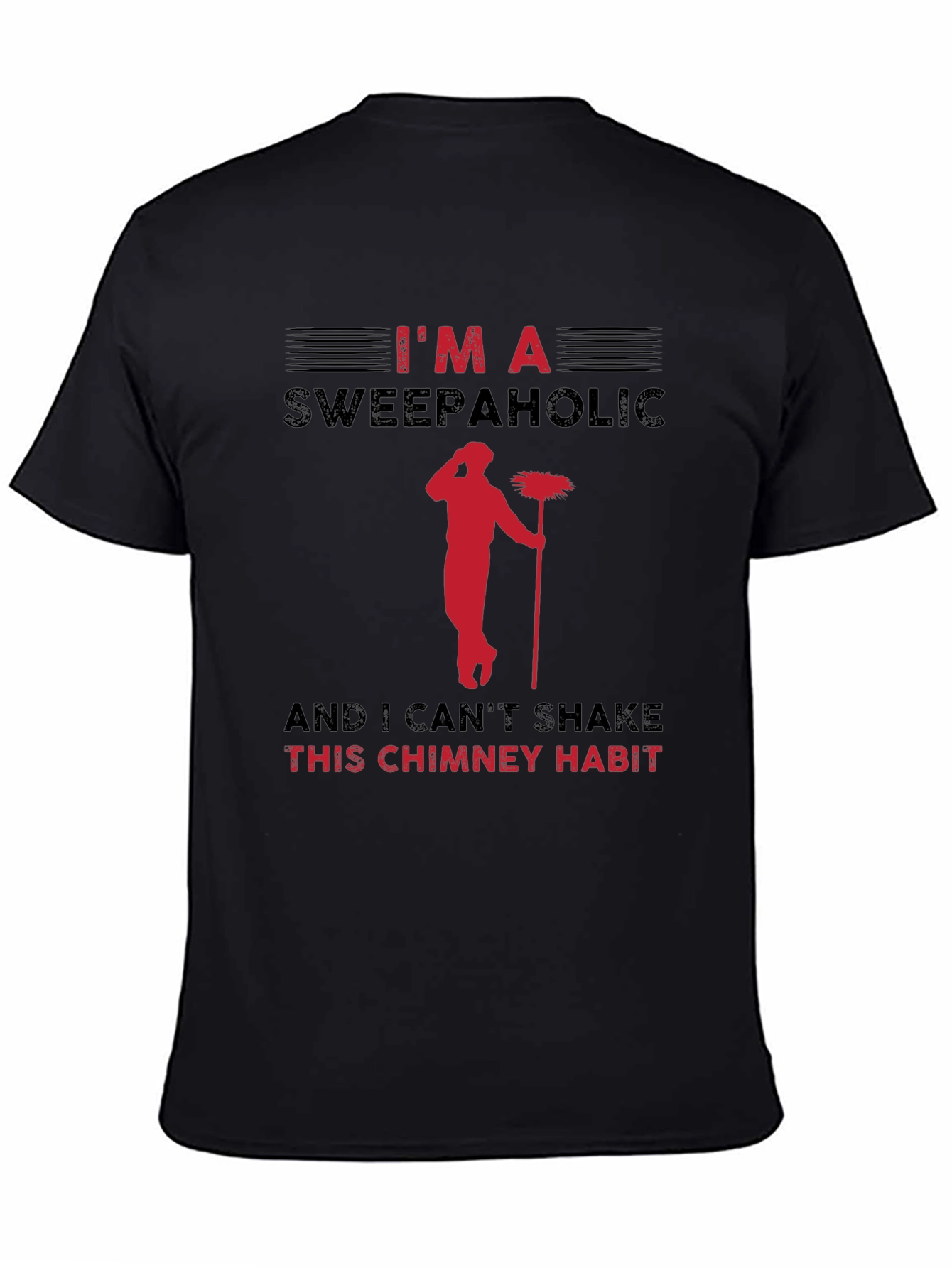 Im A Sweepaholic Chimney Sweep T-Shirt