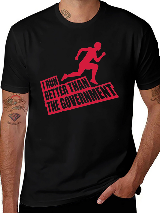 Funny Running T-Shirt: I Run Better Than The Government