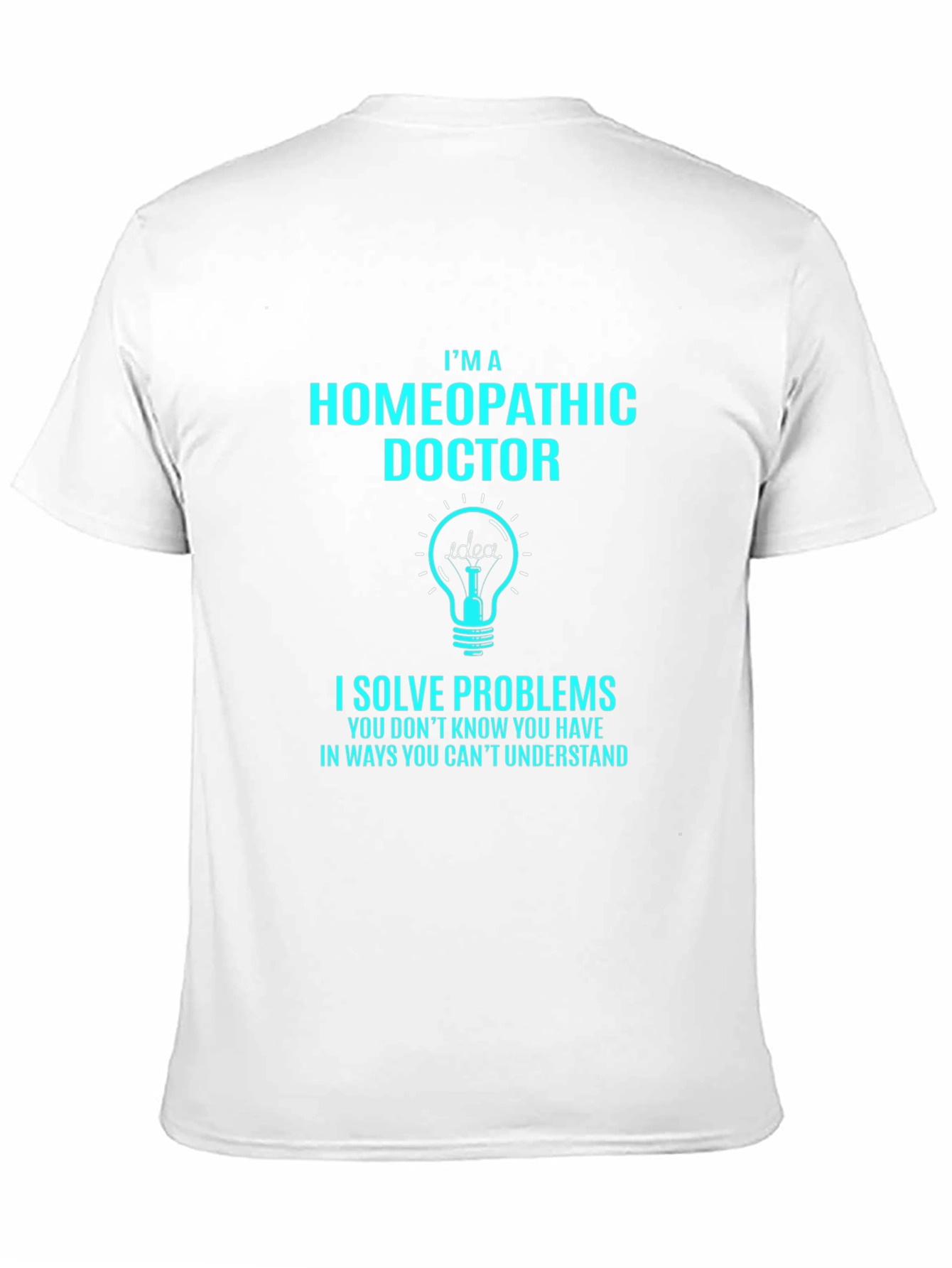 Homeopathic Doctor T-Shirt - Solve Problems Tee