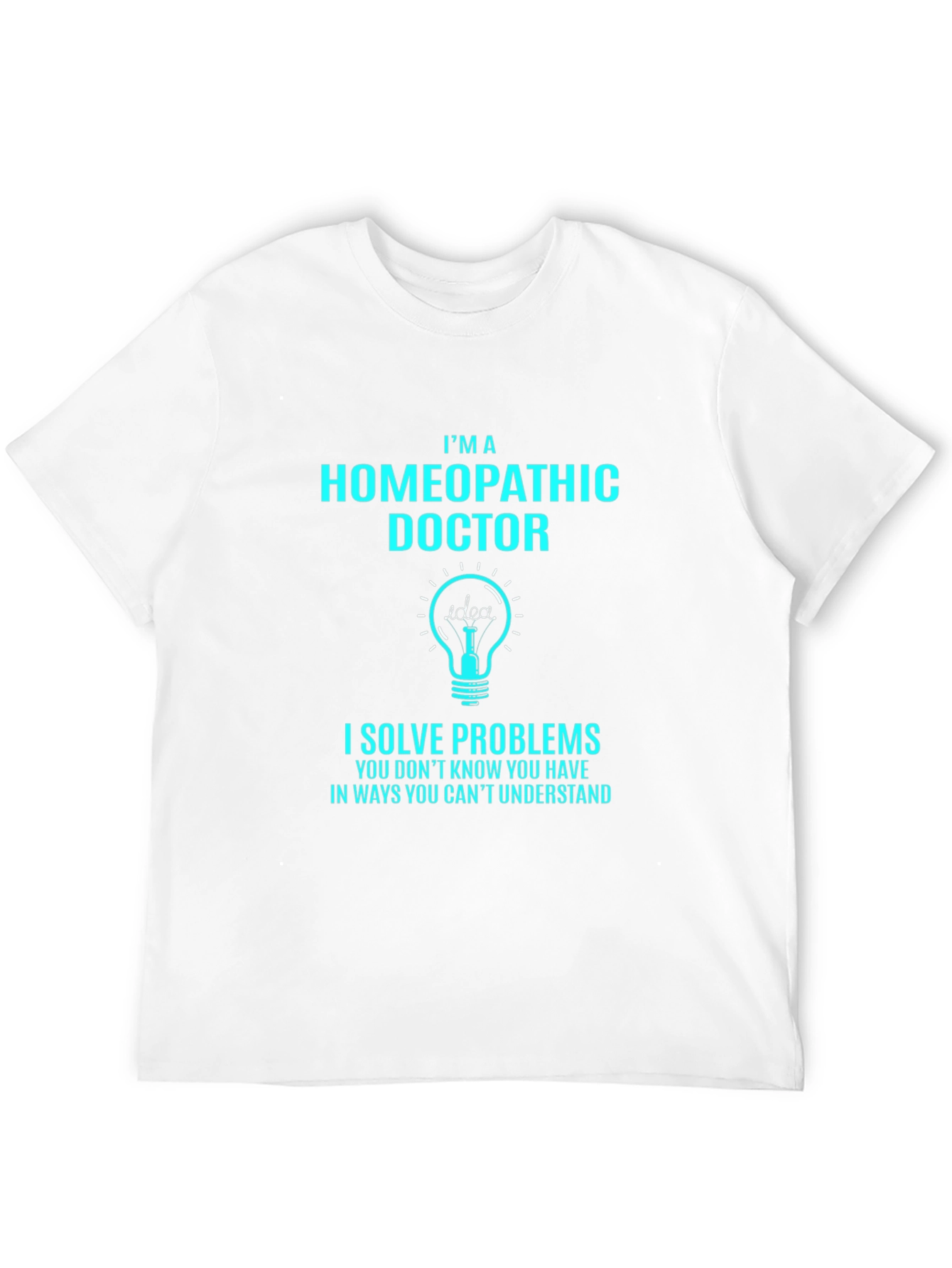 Homeopathic Doctor T-Shirt - Solve Problems Tee
