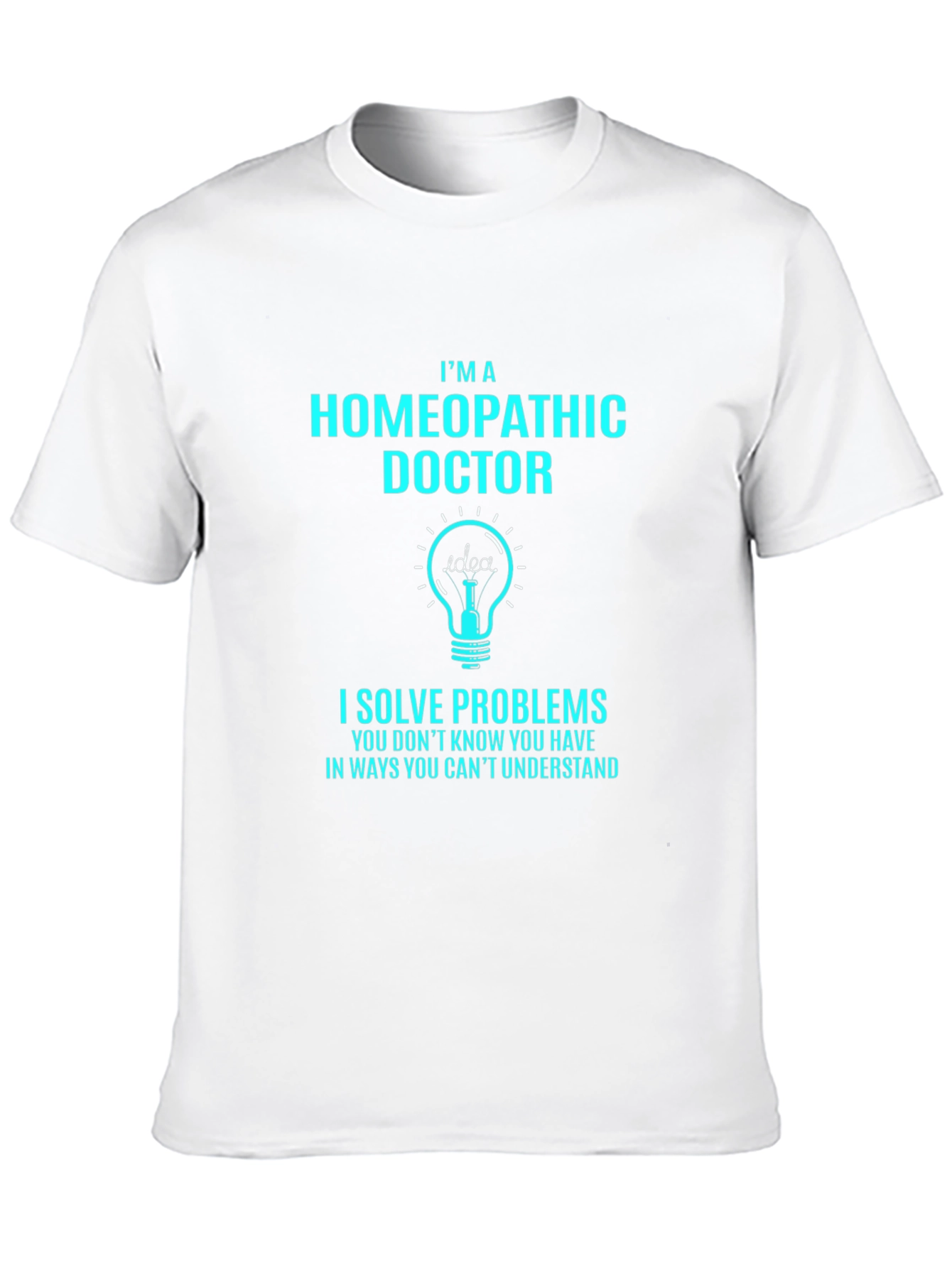Homeopathic Doctor T-Shirt - Solve Problems Tee