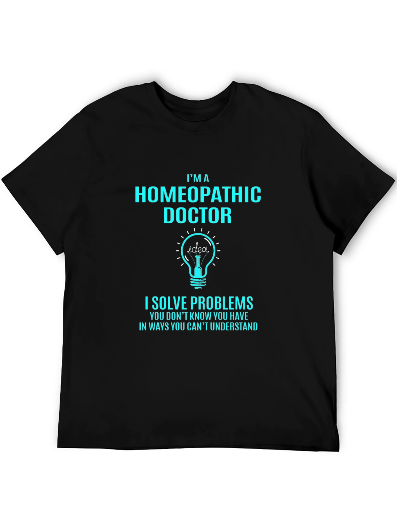 Homeopathic Doctor T-Shirt - Solve Problems Tee