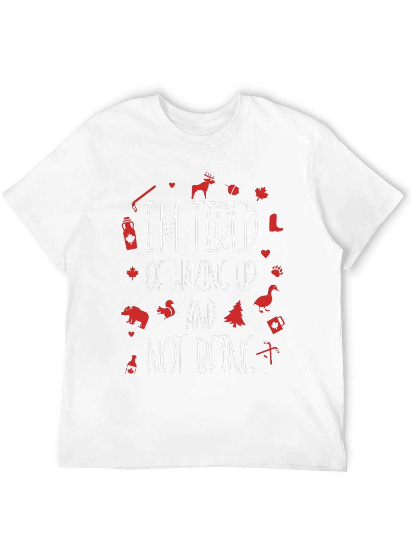 Tired of Waking Up Canada Graphic Tee