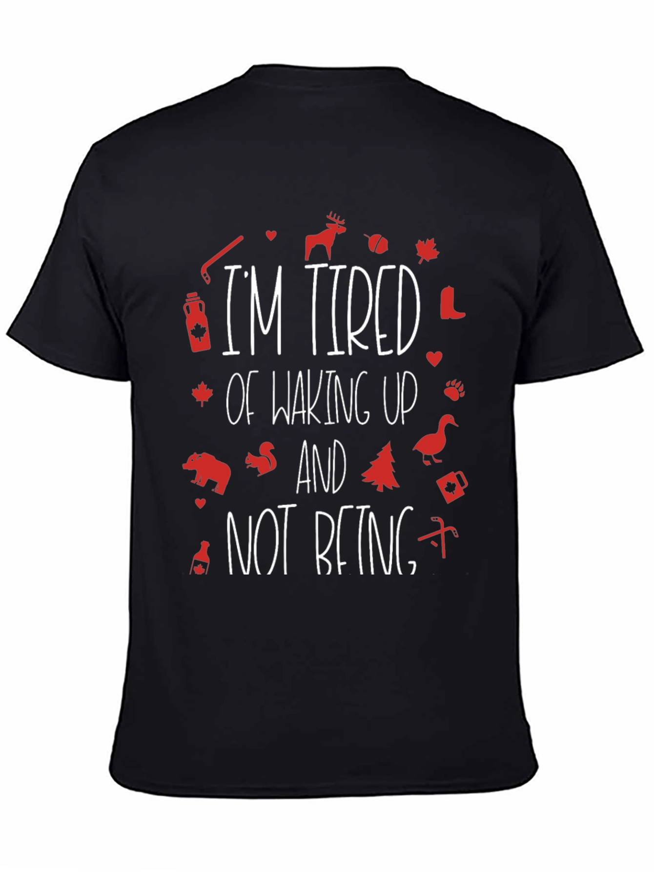 Tired of Waking Up Canada Graphic Tee
