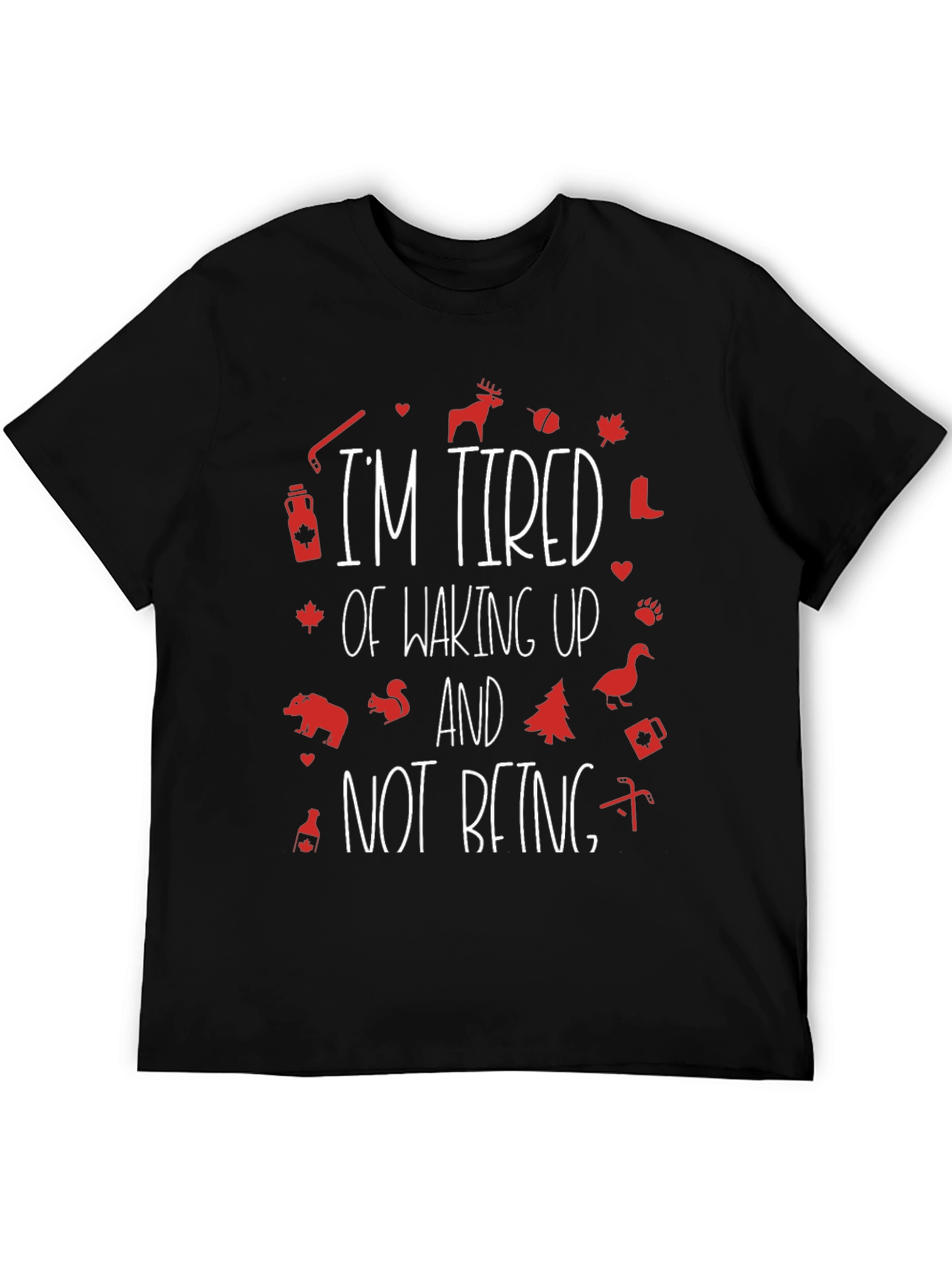 Tired of Waking Up Canada Graphic Tee