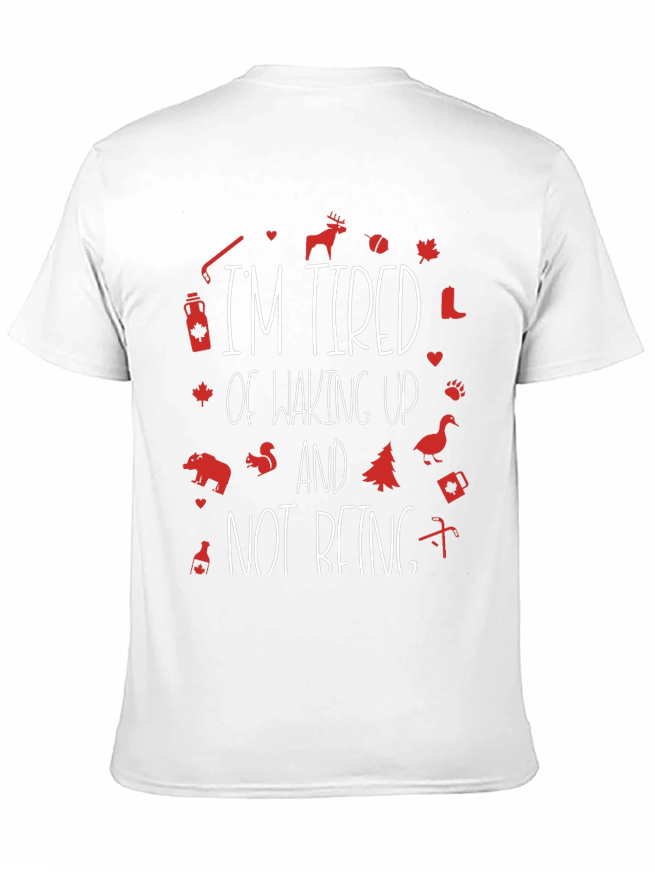 Tired of Waking Up Canada Graphic Tee