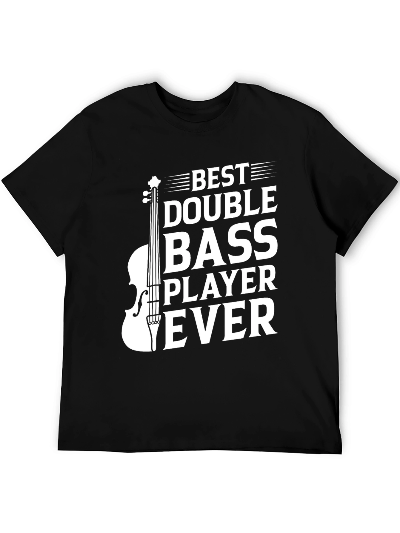 Best Double Bass Player Ever Black T-Shirt