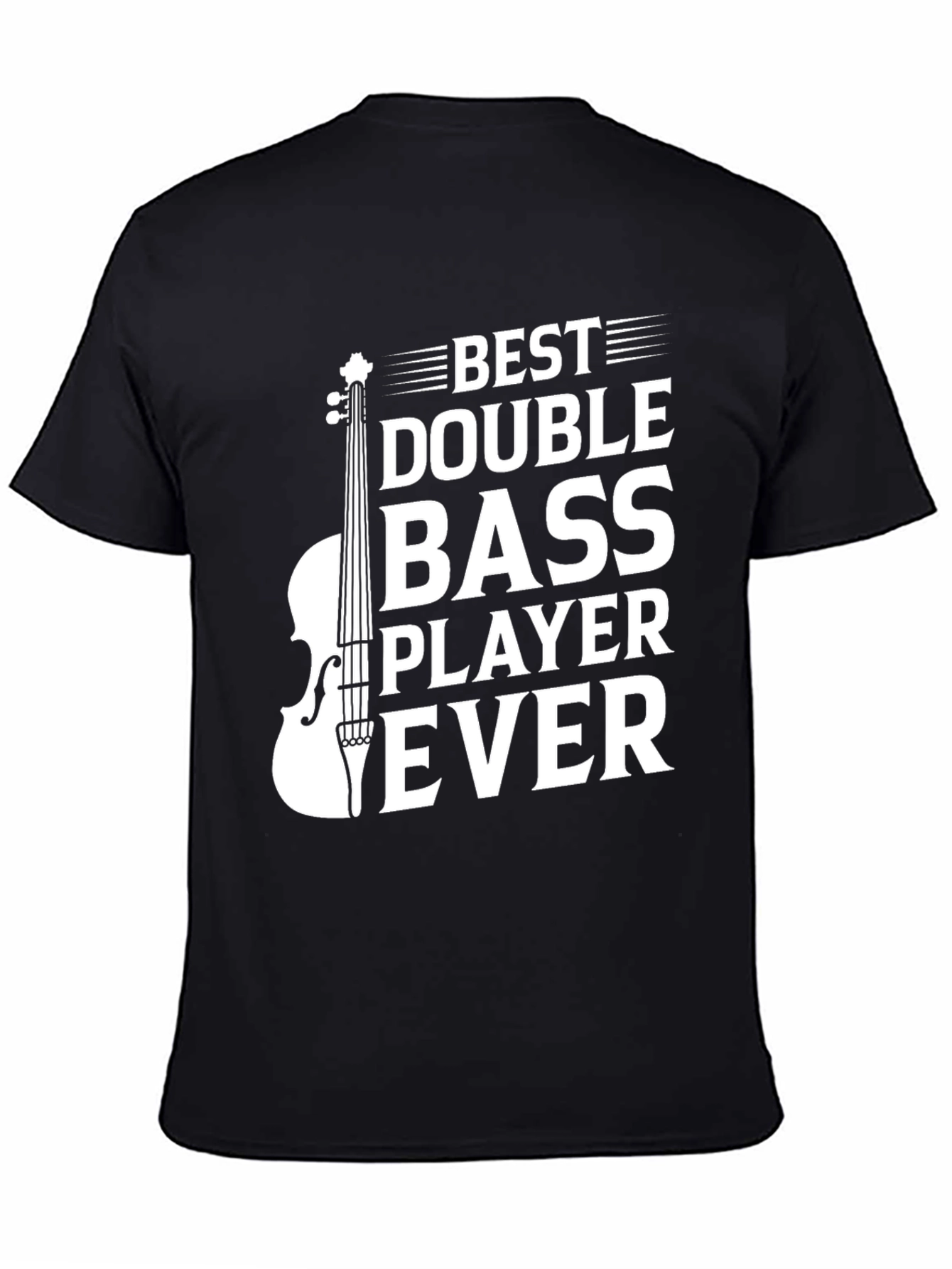 Best Double Bass Player Ever Black T-Shirt