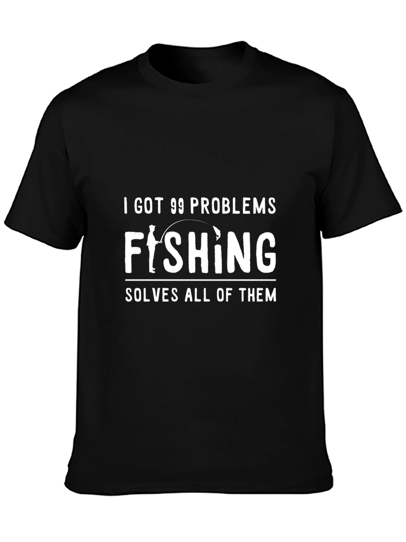 Fishing Solves Problems T-Shirt