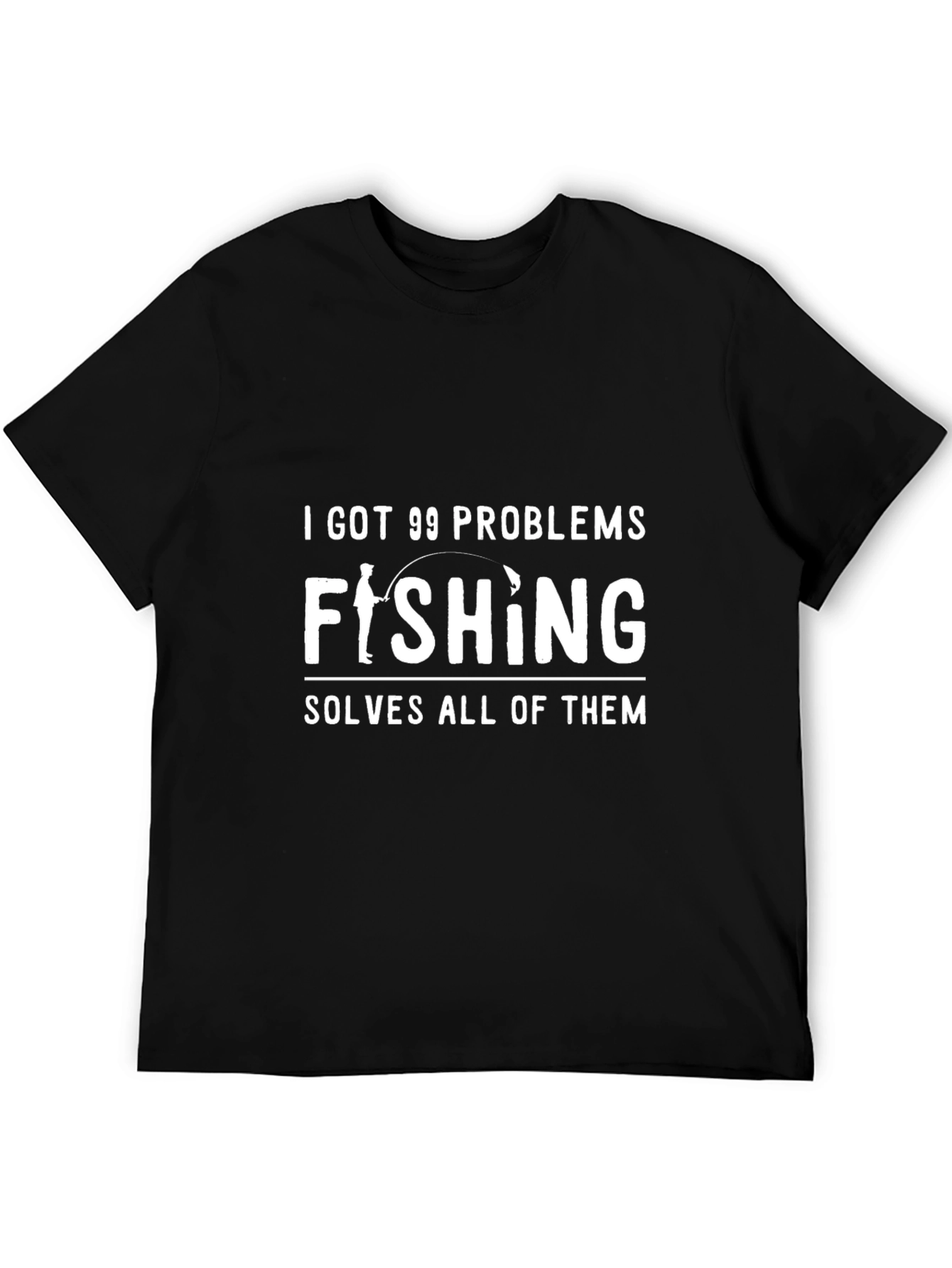 Fishing Solves Problems T-Shirt