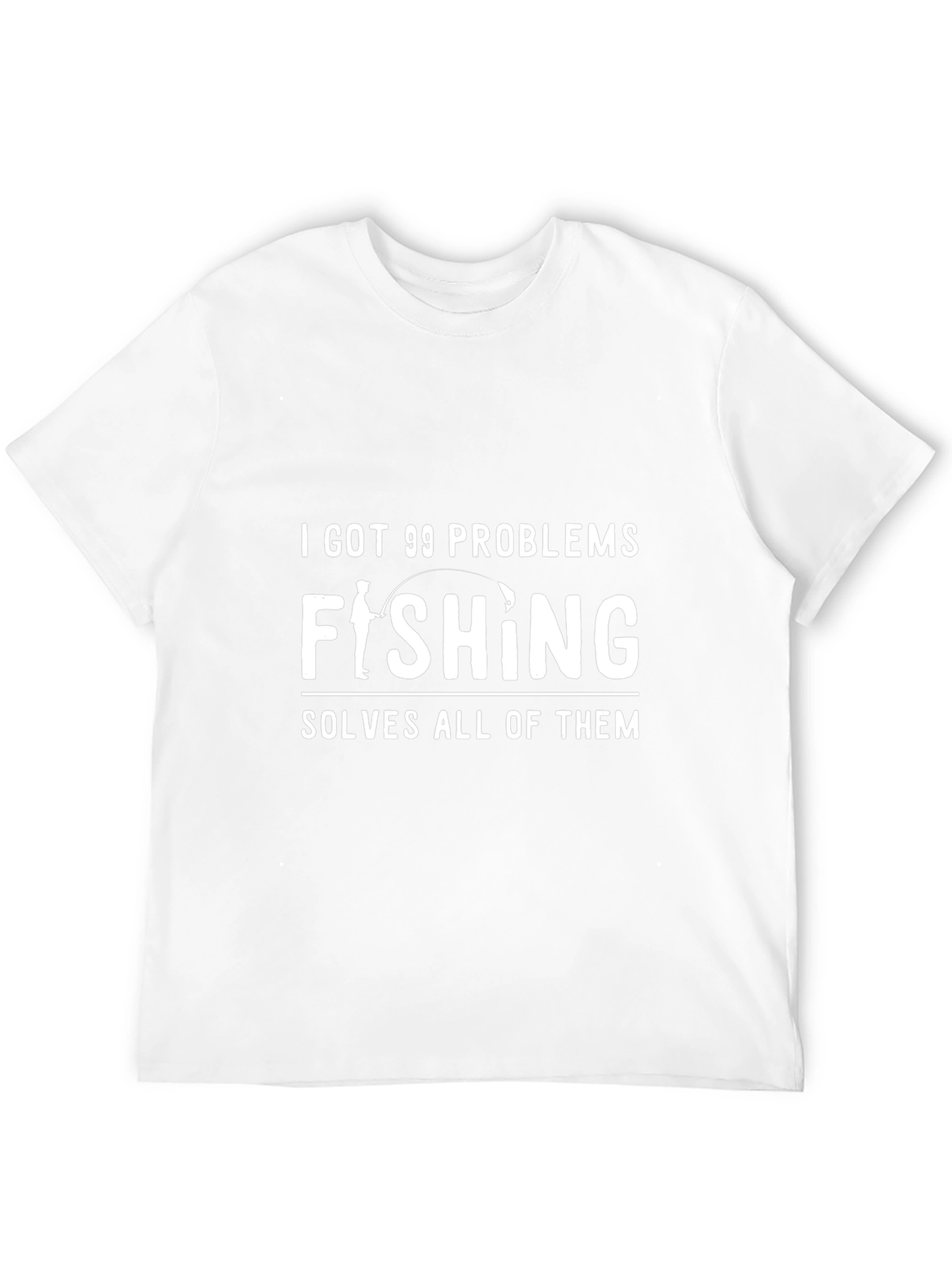 Fishing Solves Problems T-Shirt