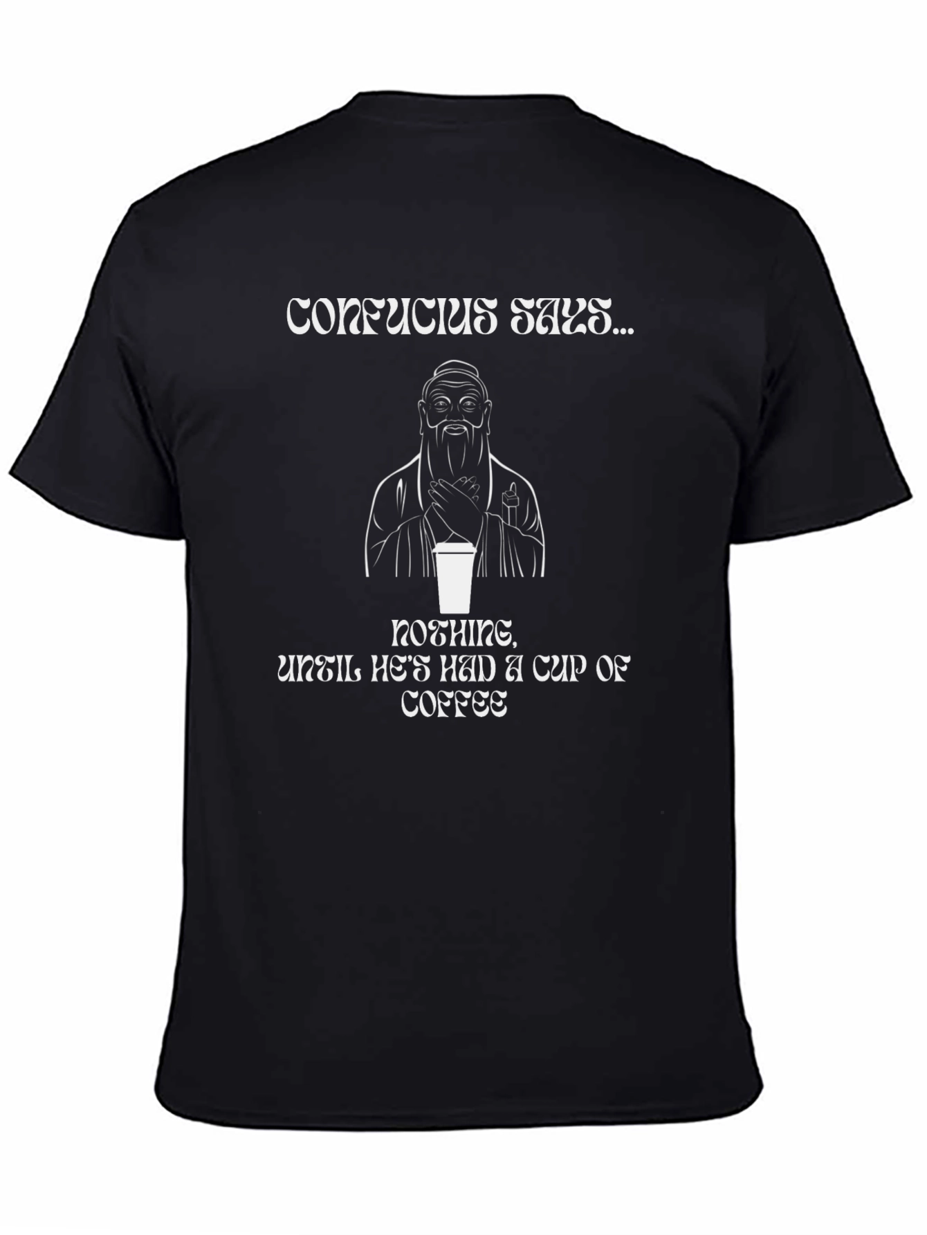 Confucius Says Coffee T-Shirt - Funny Slogan Tee