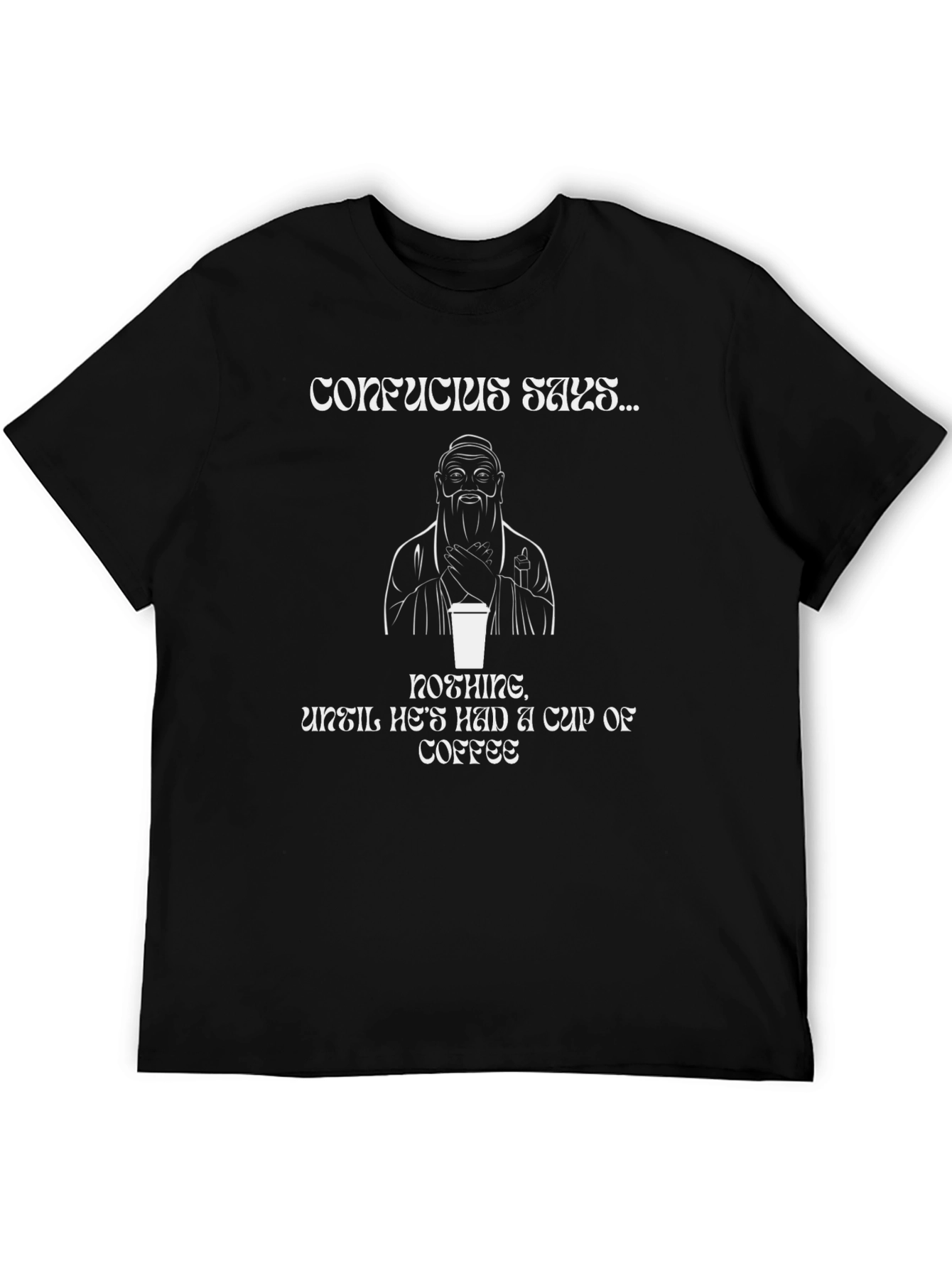 Confucius Says Coffee T-Shirt - Funny Slogan Tee