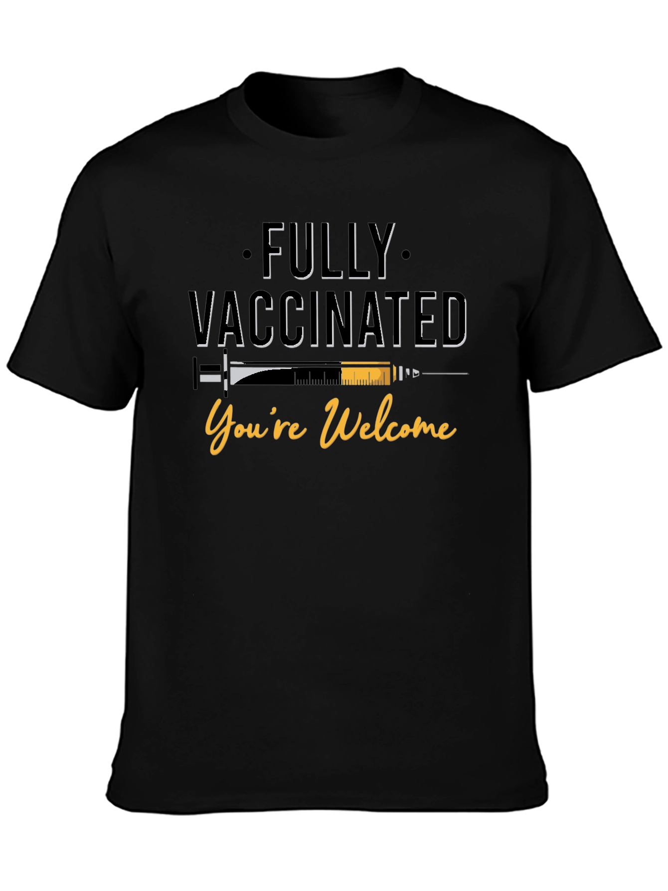 Fully Vaccinated T-Shirt - Youre Welcome