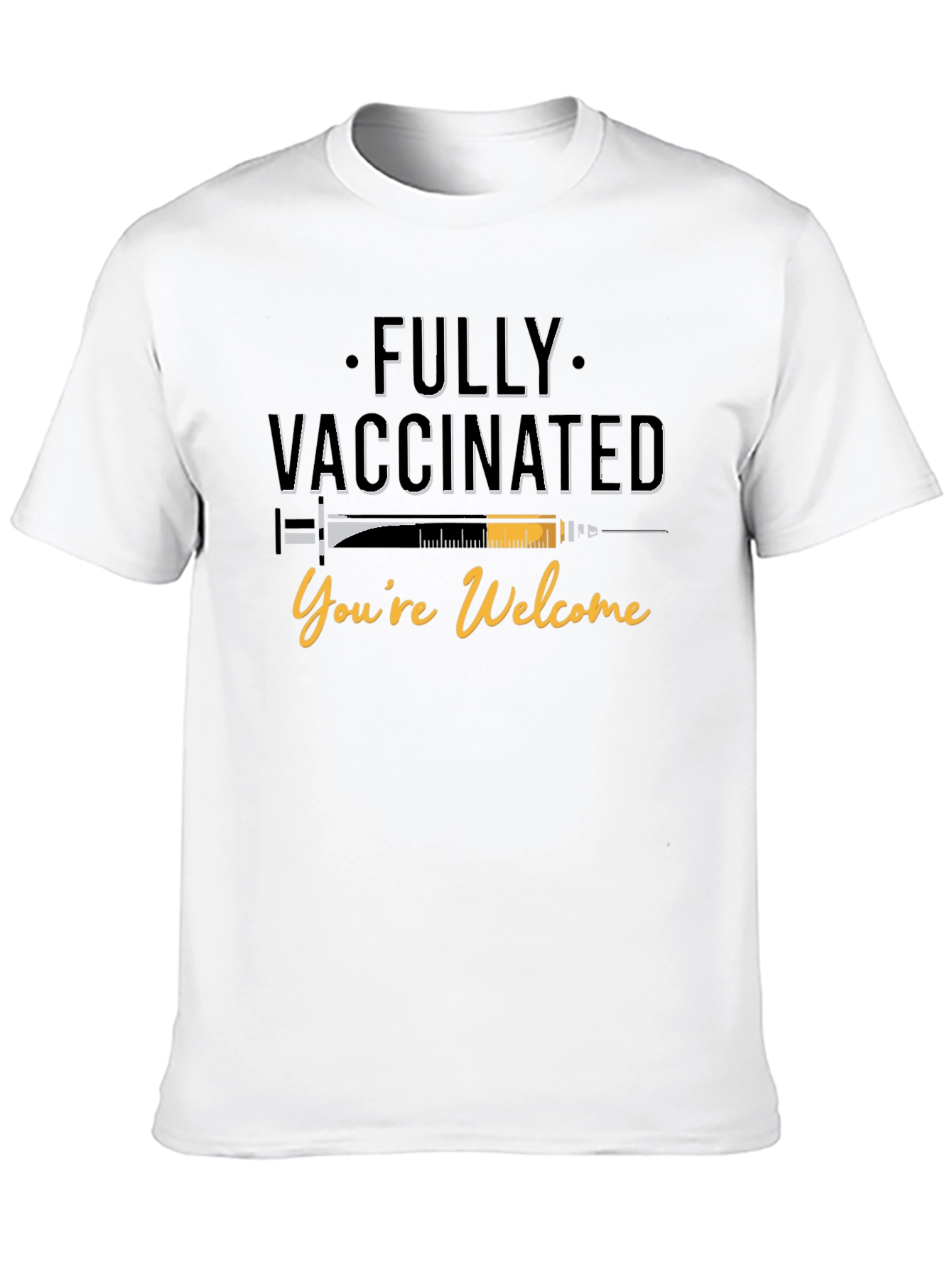 Fully Vaccinated T-Shirt - Youre Welcome
