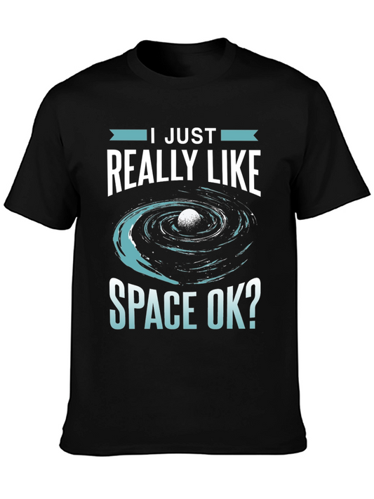 I Just Really Like Space Ok? T-Shirt - Unique Graphic Tee
