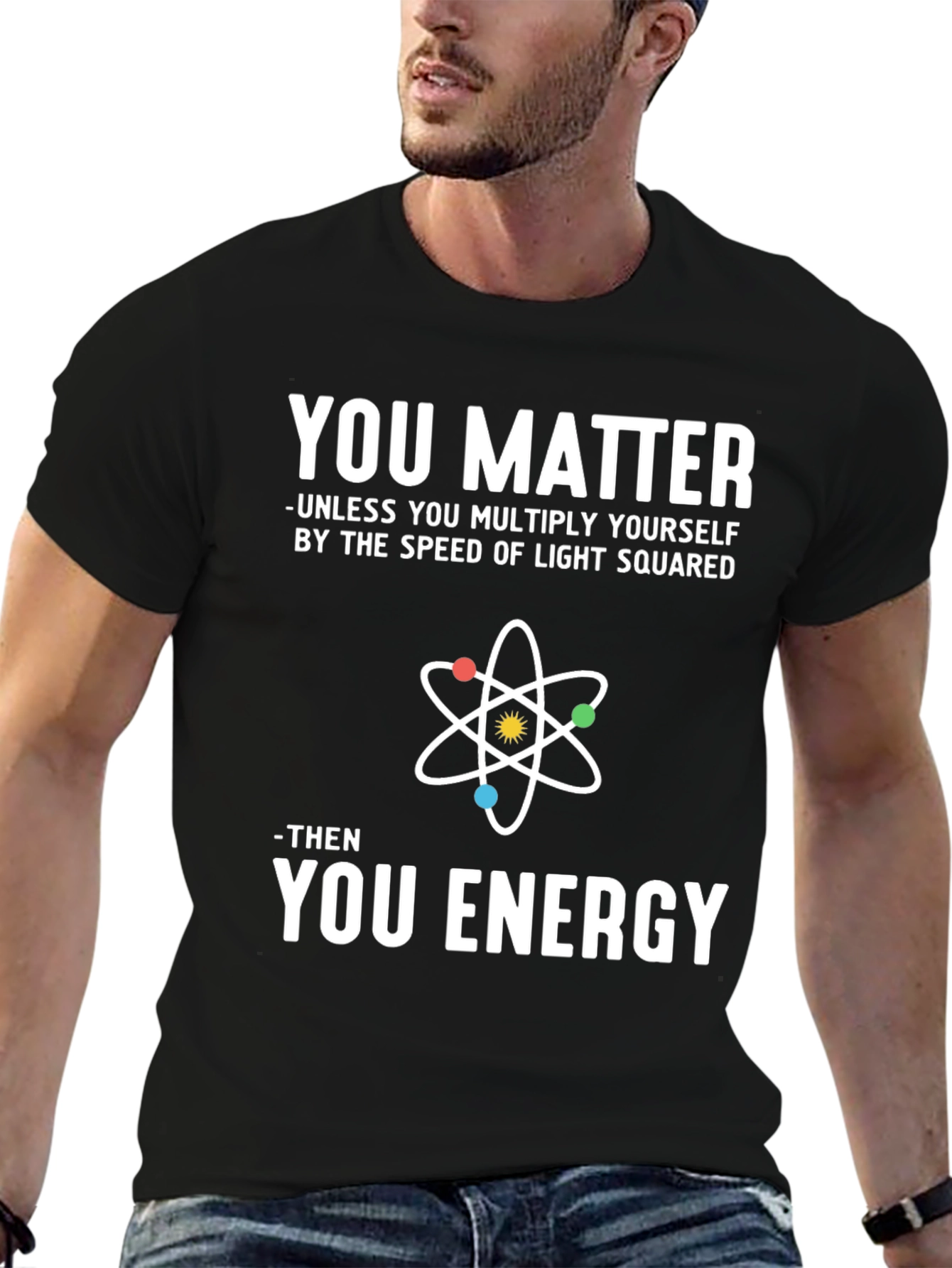 You Matter Science T-Shirt Physics Humor
