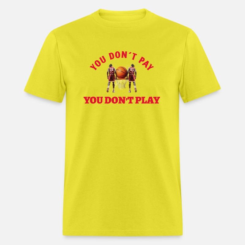 YOU DON T PAY YOU DON T PLAY Basketball