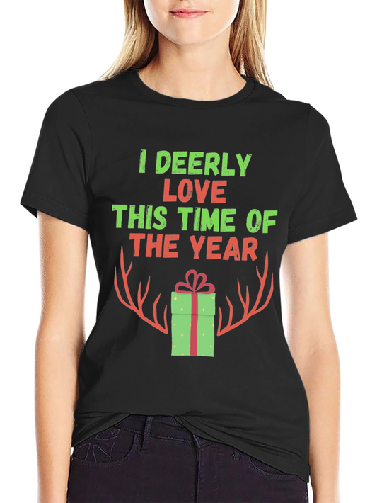 I Deerly Love This Time of Year Christmas T-Shirt