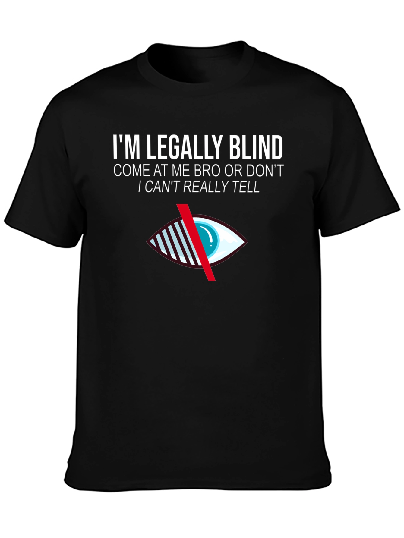 Im Legally Blind Novelty T-Shirt