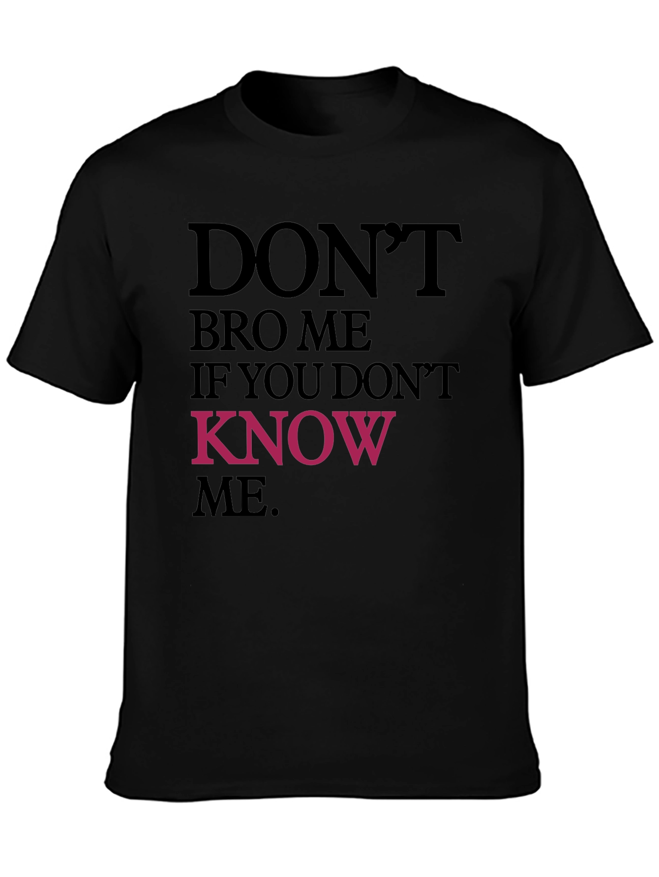 Dont Bro Me Graphic Tee - Black Crewneck T-Shirt
