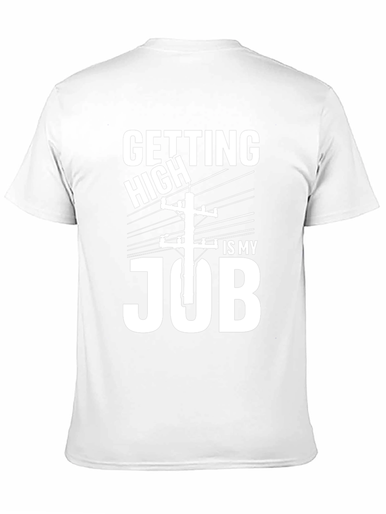 Getting High Is My Job Funny Lineman T-Shirt