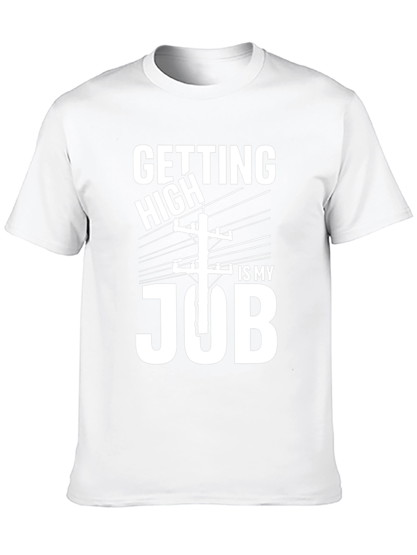 Getting High Is My Job Funny Lineman T-Shirt