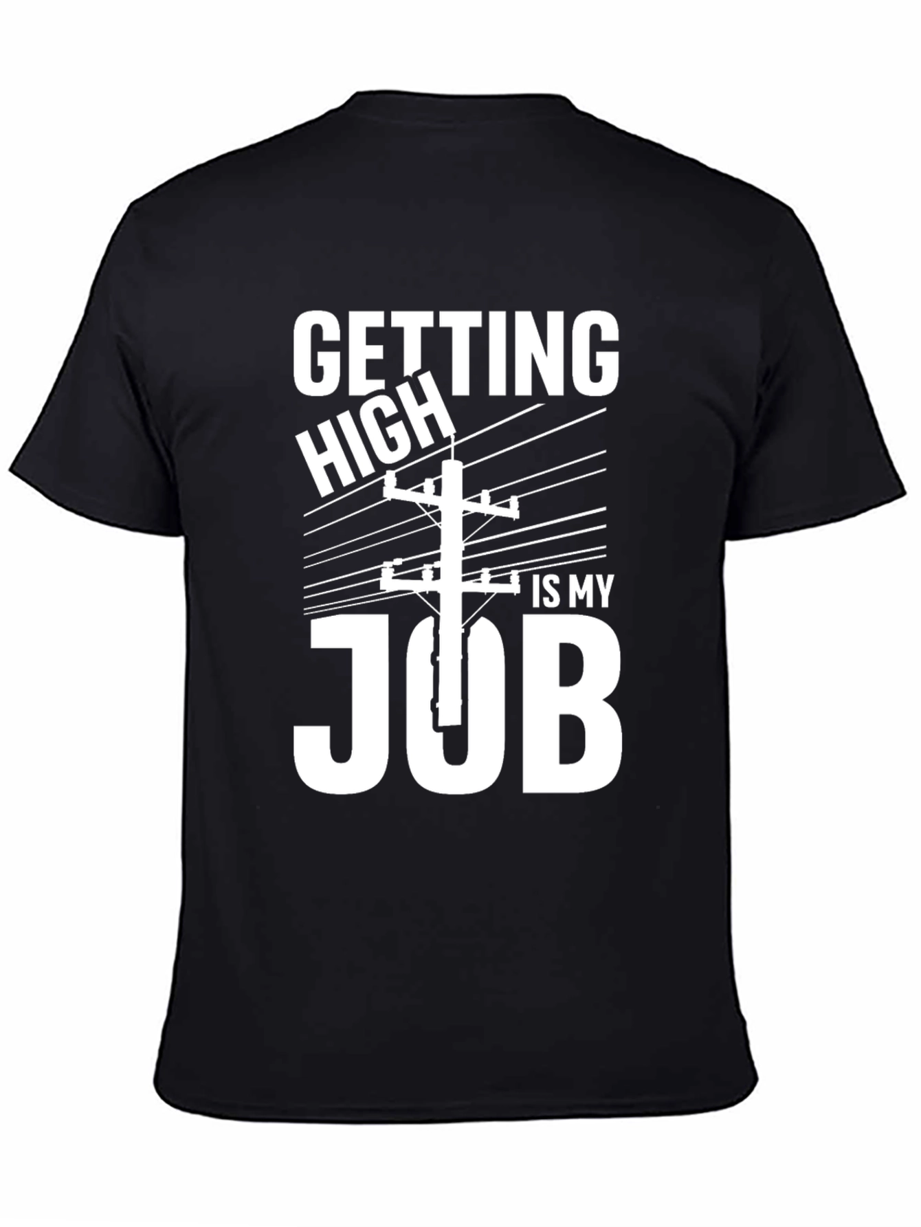 Getting High Is My Job Funny Lineman T-Shirt