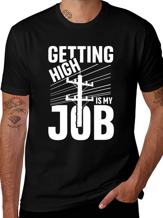 Getting High Is My Job Funny Lineman T-Shirt