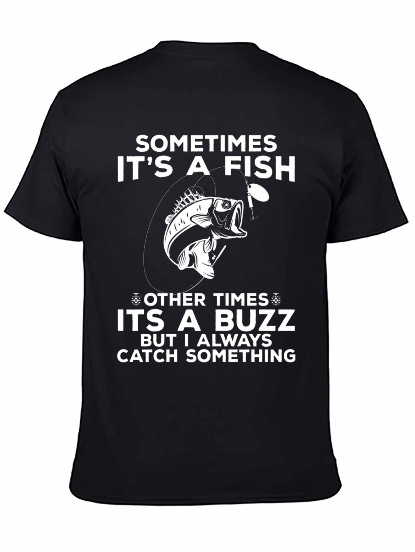 Funny Fishing T-Shirt - Sometimes Its a Fish