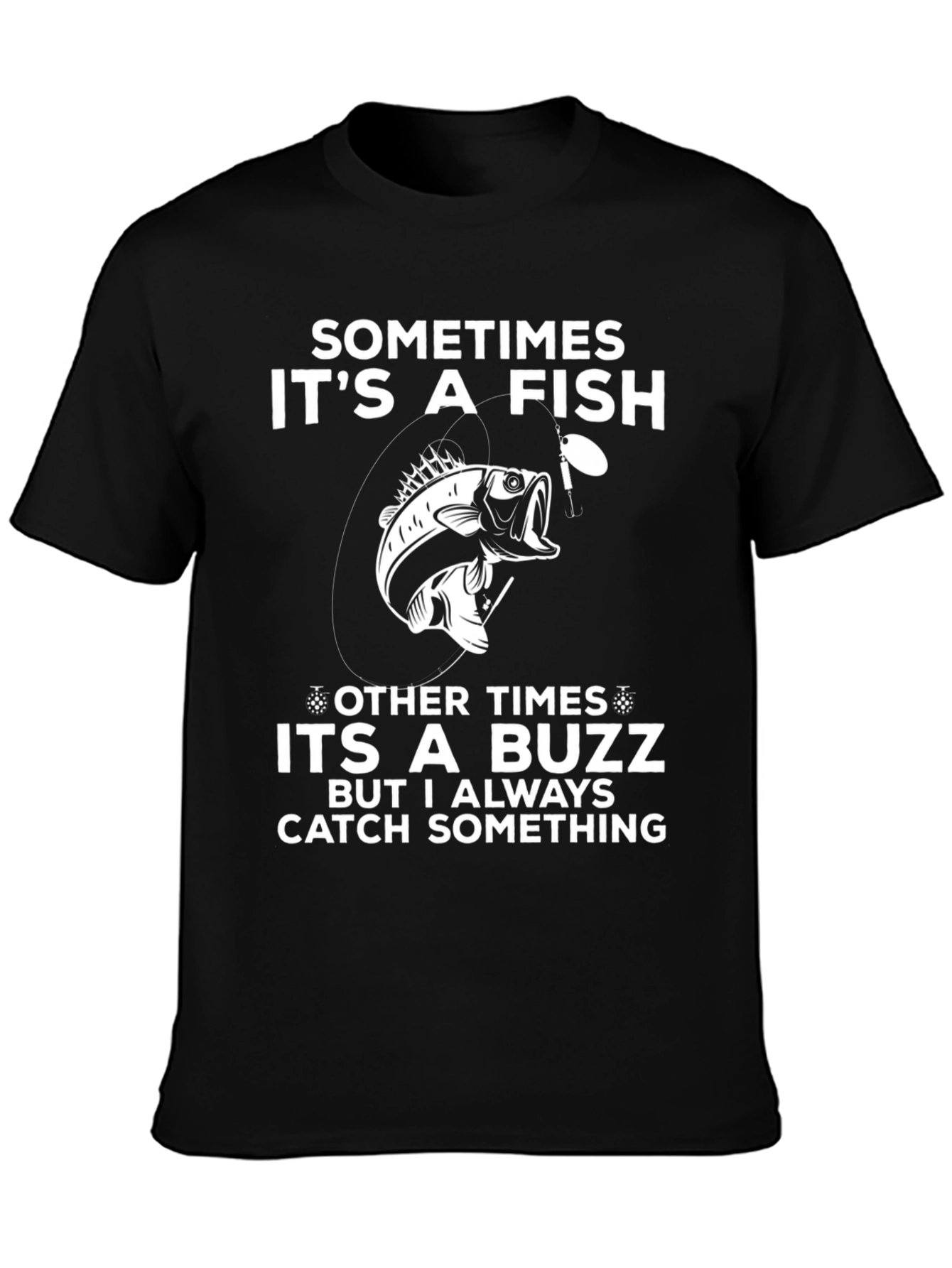 Funny Fishing T-Shirt - Sometimes Its a Fish