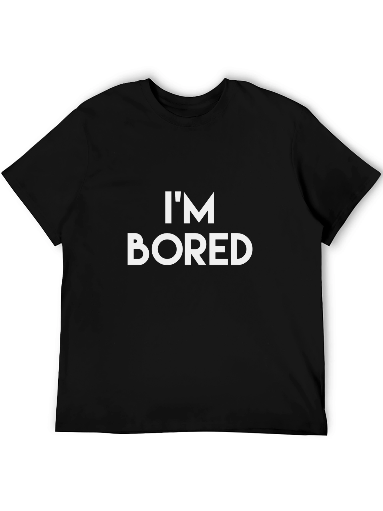 Im Bored T-Shirt - Casual Graphic Tee