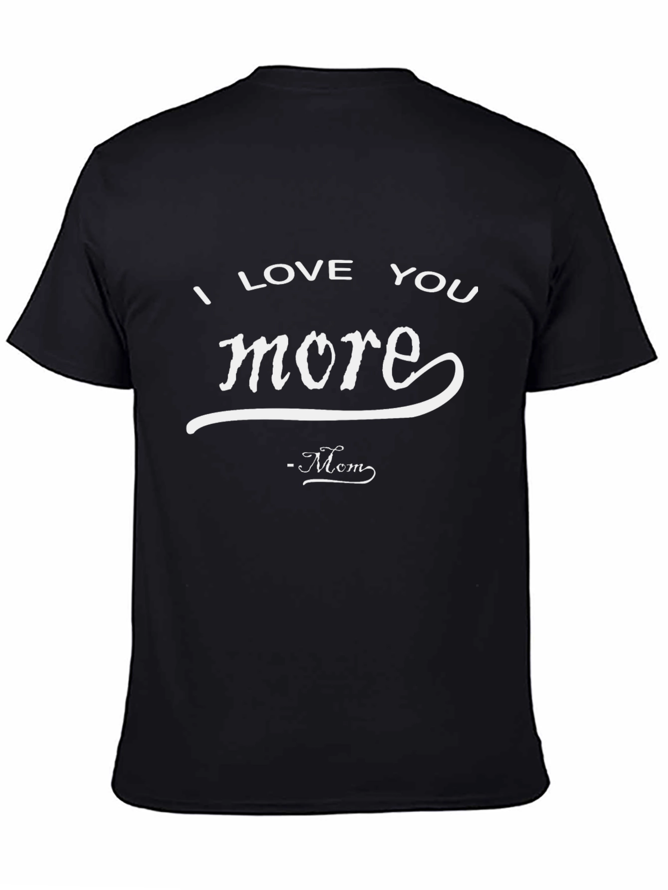 I Love You More - Mom Black T-Shirt