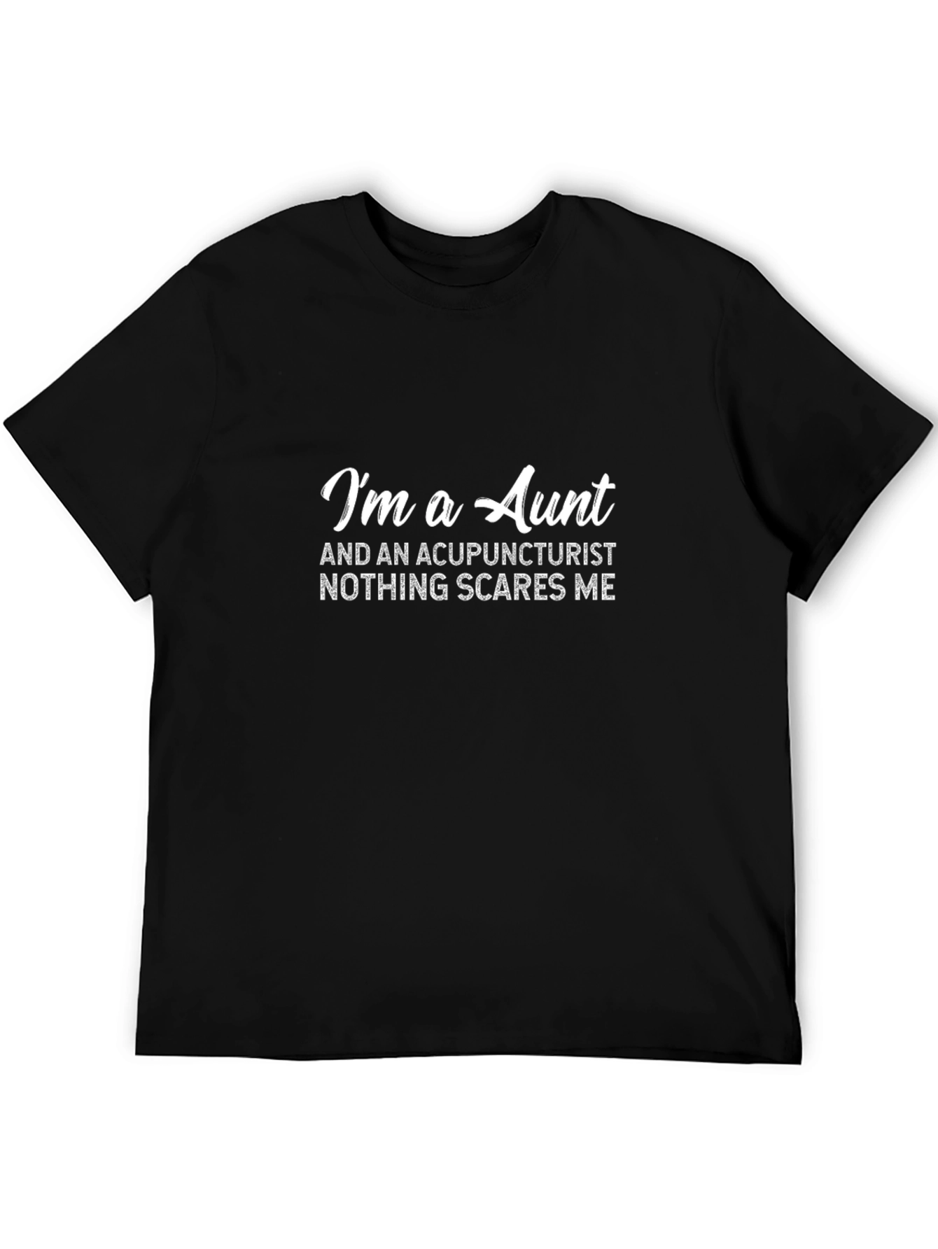 Im an Aunt and Acupuncturist T-Shirt
