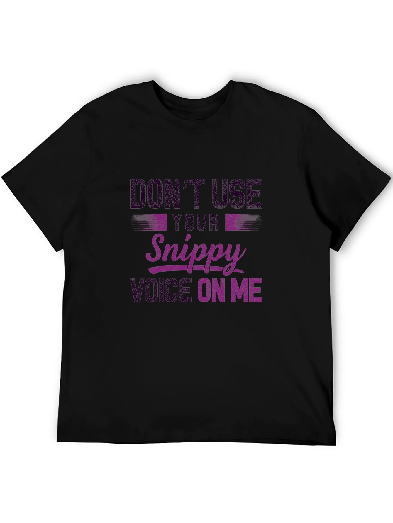 Dont Use Snippy Voice Black Graphic Tee