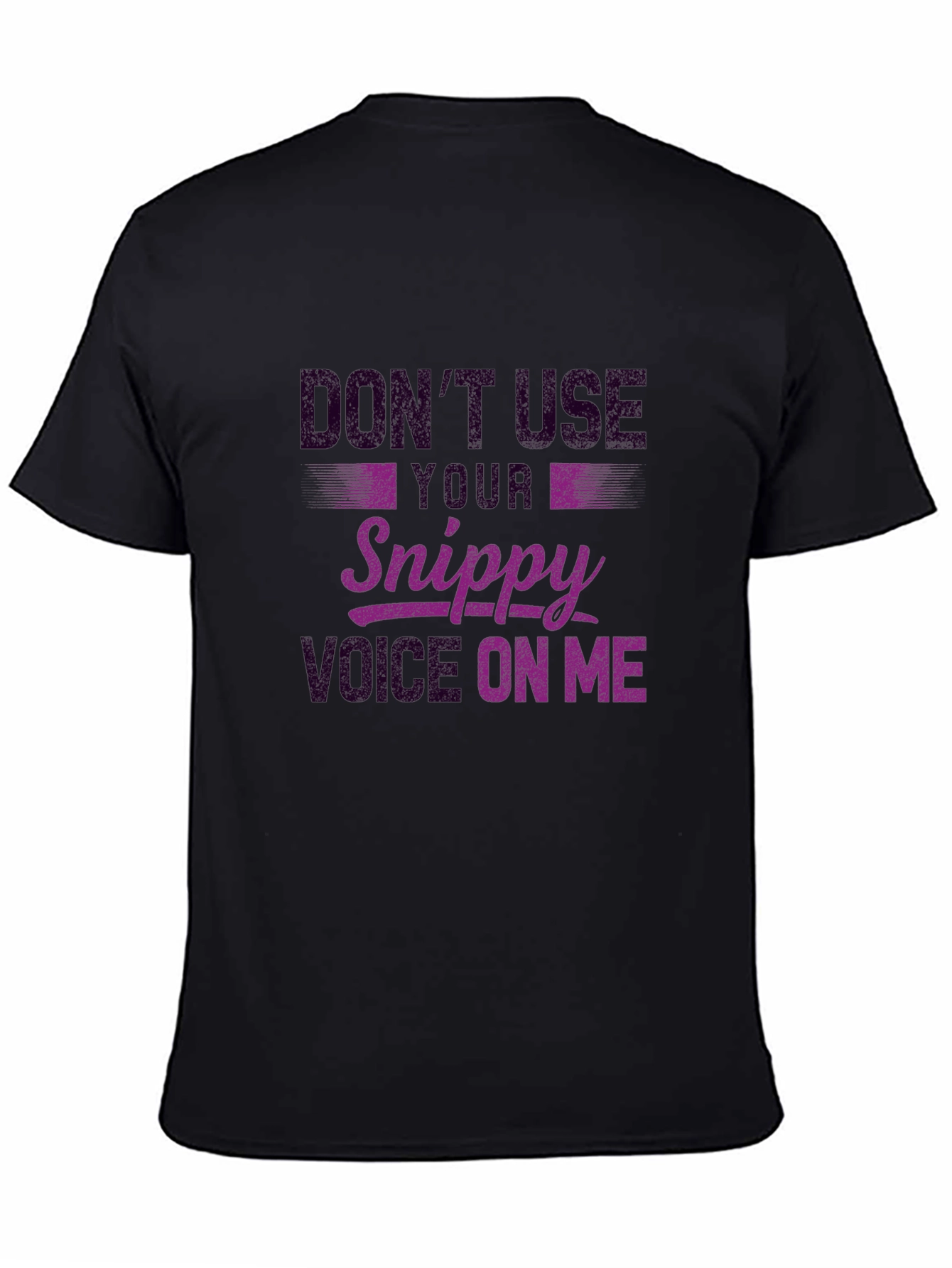 Dont Use Snippy Voice Black Graphic Tee