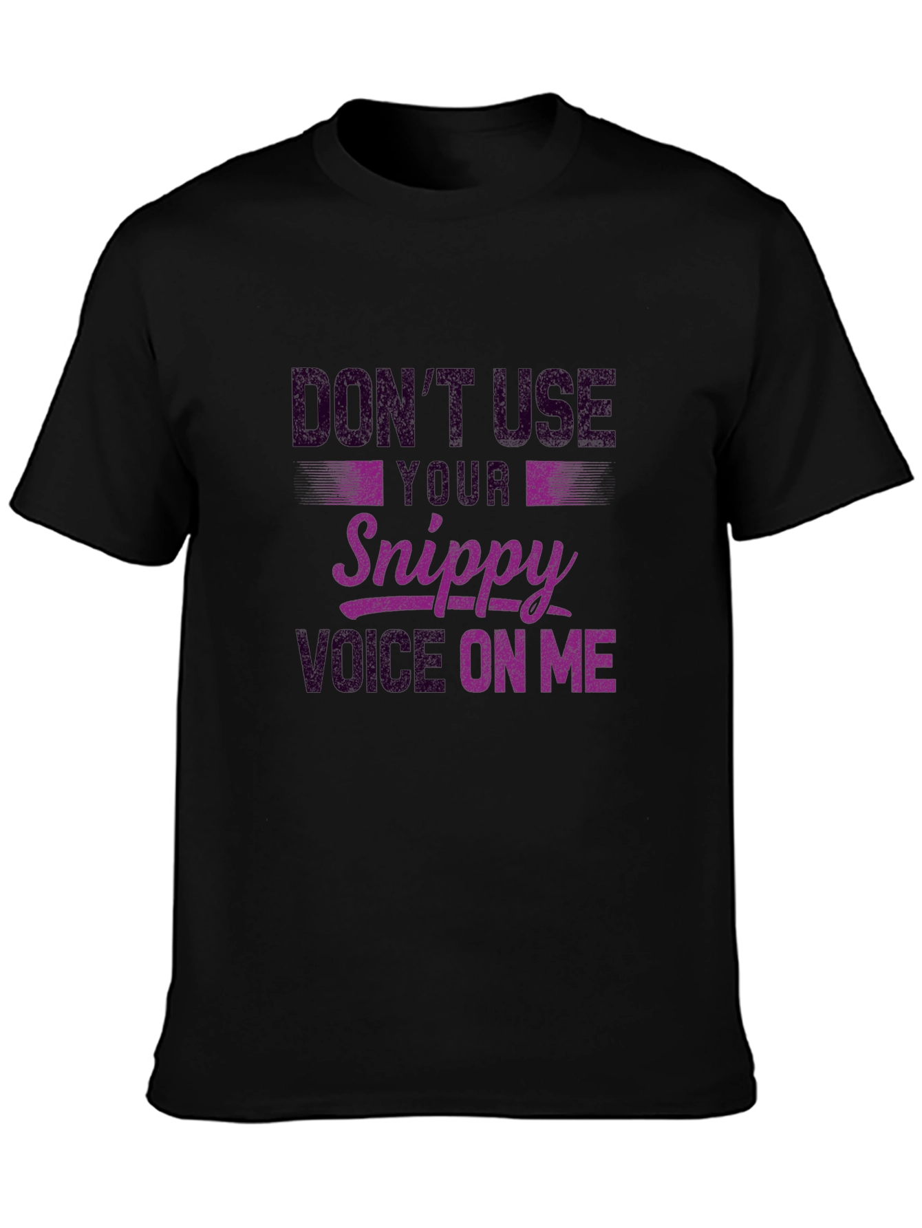 Dont Use Snippy Voice Black Graphic Tee