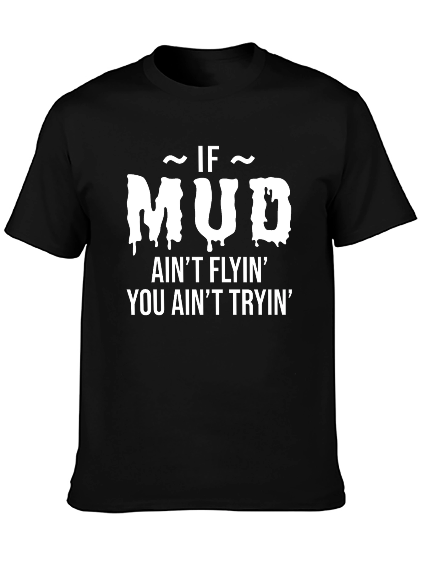 Mud Flyin Graphic Tee - Bold Statement T-Shirt