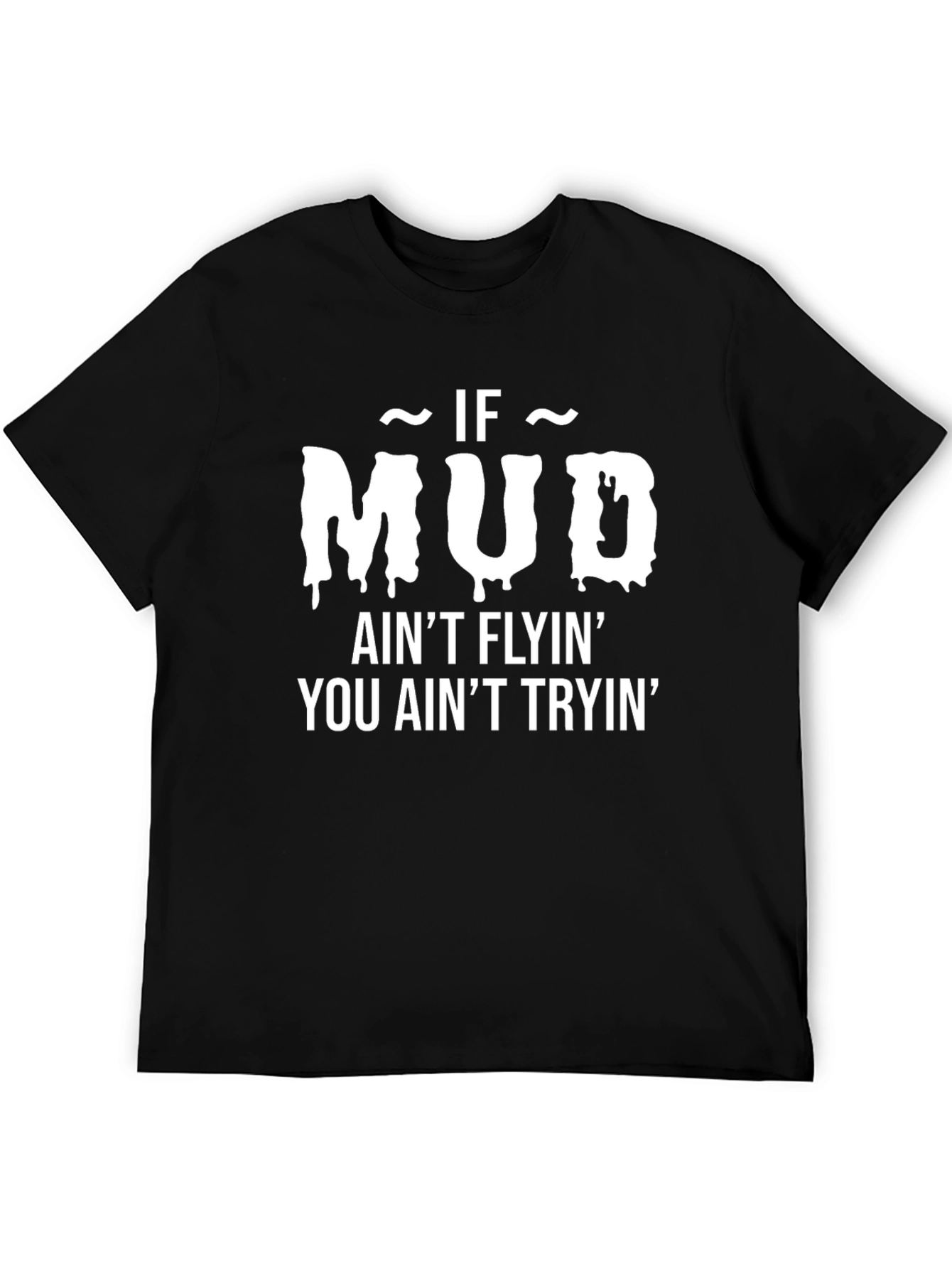 Mud Flyin Graphic Tee - Bold Statement T-Shirt